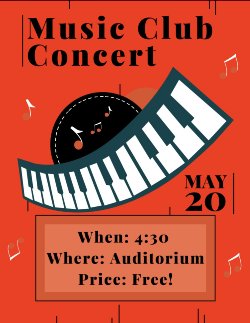Music Club Concert; May 20 at 4:30PM in the auditorium. Free admission!